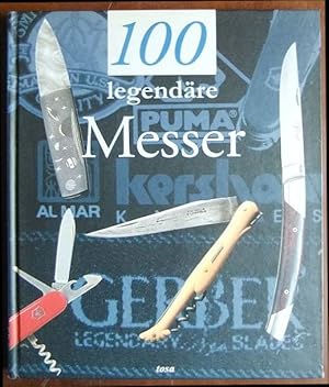 100 legendäre Messer. Text und Fotografien. [Aus dem Franz. von Douglas Montjoye]