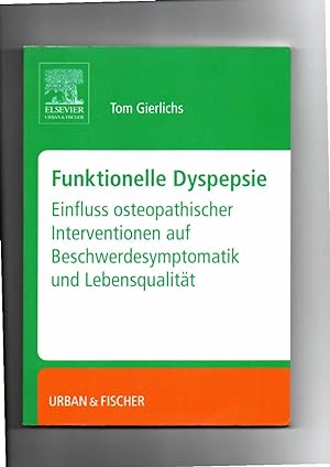 Seller image for Tom Gierlichs, Funktionelle Dyspepsie : Einfluss osteopathischer Interventionen auf Beschwerdesymptomatik und Lebensqualität / Ostepathie for sale by sonntago DE