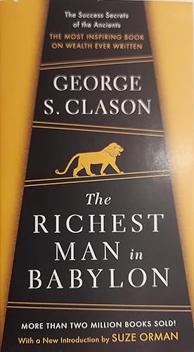 The Richest Man in Babylon: The Success Secrets of the Ancients--the Most Inspiring Book on Wealt...