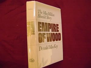 Immagine del venditore per Empire of Wood. The MacMillan Bloedel Story. venduto da BookMine