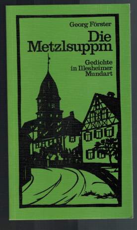 Bild des Verkufers fr Die Metzlsuppm; Gedichte in Illesheimer Mundart zum Verkauf von Elops e.V. Offene Hnde