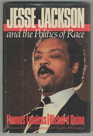 Imagen del vendedor de Jesse Jackson & the Politics of Race a la venta por Between the Covers-Rare Books, Inc. ABAA