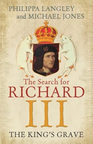 Image du vendeur pour King's Grave : The Search for Richard III mis en vente par GreatBookPricesUK