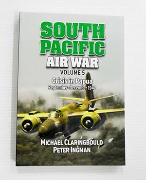 Immagine del venditore per South Pacific Air War Volume 5 Crisis in Papua September-December 1942 [Signed by author] venduto da Adelaide Booksellers