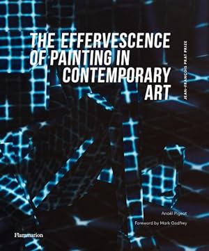 Bild des Verkufers fr The Effervescence Of Painting In Contemporary Art zum Verkauf von GreatBookPrices