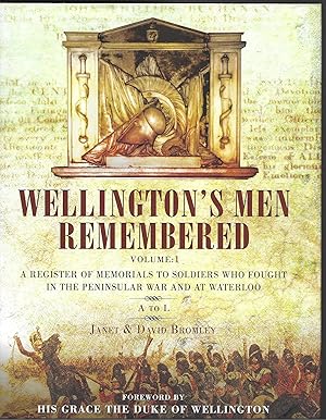 Seller image for Wellington's Men Remembered Volume 1: A Register of Memorials to Soldiers Who Fought in the Penninsular War and at Waterloo A to L for sale by Allen Williams Books