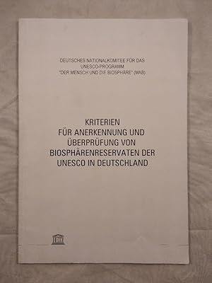 Kriterien für Anerkennung und Überprüfung von Biosphärenreservaten der UNESCO in Deutschland. "De...
