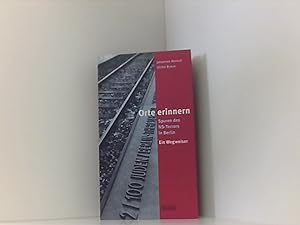 Seller image for Orte erinnern. Spuren des NS-Terrors in Berlin: Ein Wegweiser for sale by Book Broker