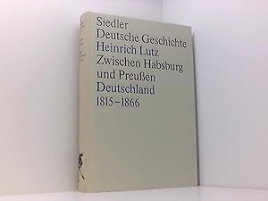 Imagen del vendedor de Heinrich Lutz: Zwischen Habsburg und Preuen - Deutschland 1815-1866 a la venta por Book Broker