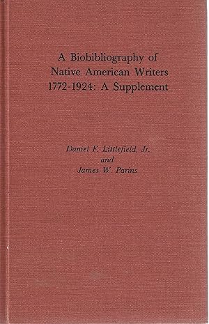 A Biobibliography of Native American Writers, 1772-1924: A supplement (Native American Bibliograp...