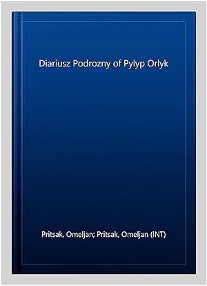 Seller image for Diariusz Podrozny of Pylyp Orlyk for sale by GreatBookPrices