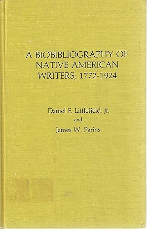 Immagine del venditore per A Biobibliography of Native American Writers, 1772-1924. (Native American Bibliography Series, No. 2) venduto da Tinakori Books