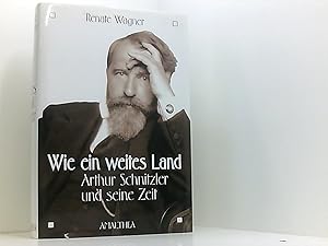 Bild des Verkufers fr Wie ein weites Land: Arthur Schnitzler und seine Zeit zum Verkauf von Book Broker