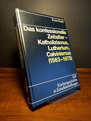 Bild des Verkufers fr Das konfessionelle Zeitalter - Katholizismus, Luthertum, Calvinismus (1563-1675). [Von Ernst Koch]. (= Kirchengeschichte in Einzeldarstellungen, Reihe 2, Band 8). zum Verkauf von Antiquariat Kretzer