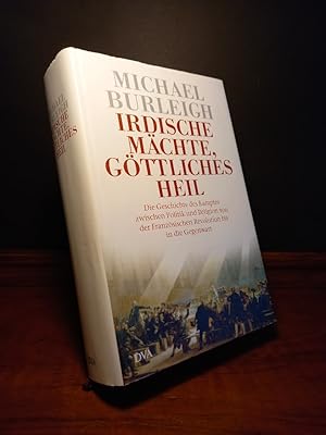 Bild des Verkufers fr Irdische Mchte, gttliches Heil. Die Geschichte des Kampfes zwischen Politik und Religion von der Franzsischen Revolution bis in die Gegenwart. [Von Michael Burleigh, aus dem Englischen von Klaus Binder und Bernd Leineweber]. zum Verkauf von Antiquariat Kretzer