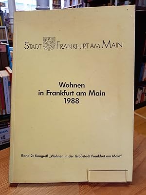 Wohnen in Frankfurt am Main 1988 [neunzehnhundertachtundachtzig], Bd. 2: Kongress "Wohnen in der ...