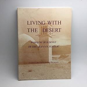 Seller image for LIVING WITH THE DESERT: WORKING BUILDINGS OF THE IRANIAN PLATEAU. for sale by Any Amount of Books