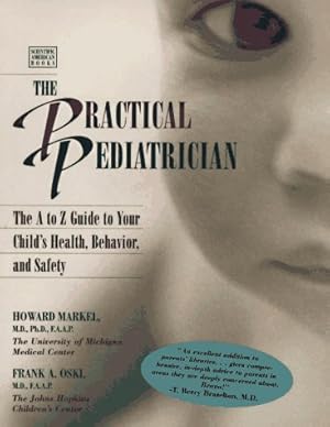 Bild des Verkufers fr The Practical Pediatrician: The A to Z Guide to Your Child's Health, Behavior and Safety (Scientific American Books) zum Verkauf von WeBuyBooks