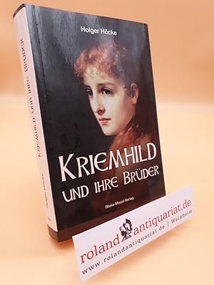 Seller image for Kriemhild und ihre Brder : Roman / Holger Hcke (Vom Autor signiert!) for sale by Roland Antiquariat UG haftungsbeschrnkt