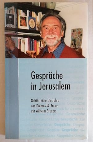 Bild des Verkufers fr Gesprche in Jerusalem: Gefhrt ber die Jahre von Dolores M. Bauer mit Wilhelm Bruners zum Verkauf von Buchhandlung Loken-Books