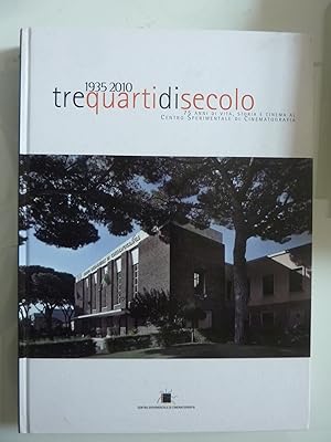 TRE QUARTI DI SECOLO 1935 - 2010 75 Anni di Vita, Storia, Cinema al Centro Sperimentale di Cinema...