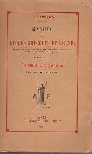 Bild des Verkufers fr MANUEL DES ETUDES GRECQUES ET LATINES-FASCICULE VI: GRAMMAIRE HISTORIQUE LATINE zum Verkauf von Librairie l'Aspidistra