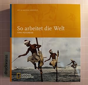 Bild des Verkufers fr So arbeitet die Welt : eine Fotoreise. zum Verkauf von Druckwaren Antiquariat