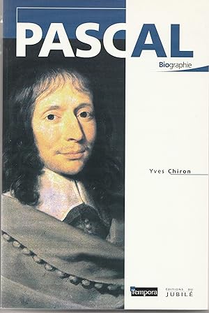 Pascal, le savant, le croyant. Une biographie.