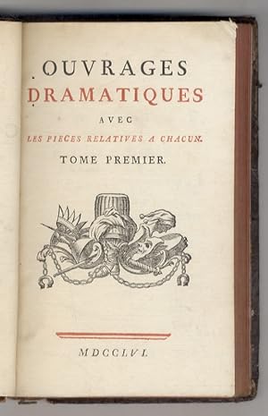 [Collection complette des oeuvres de mr. de Voltaire:] Ouvrages dramatiques avec les pieces relat...
