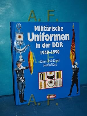 Bild des Verkufers fr Militrische Uniformen in der DDR : 1949 - 1990 Klaus-Ulrich Keubke , Manfred Kunz zum Verkauf von Antiquarische Fundgrube e.U.