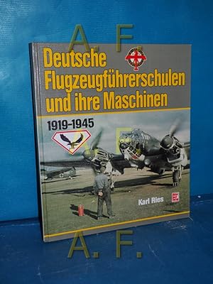 Seller image for Deutsche Flugzeugfhrerschulen und ihre Maschinen : 1919 - 1945 for sale by Antiquarische Fundgrube e.U.