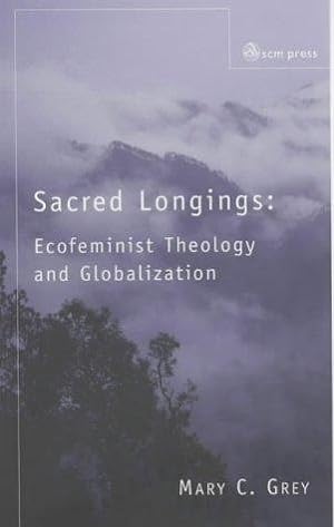 Bild des Verkufers fr Sacred Longings: Ecofeminist Theology and Globalization: Ecofeminist Theology and Globalisation zum Verkauf von WeBuyBooks