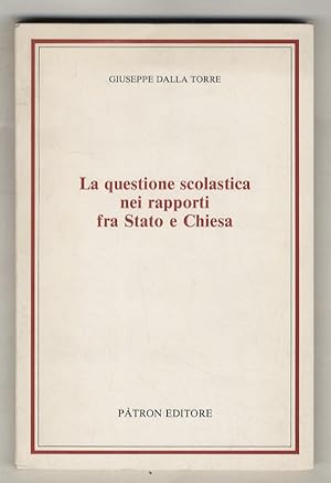 Seller image for La questione scolastica nei rapporti fra Stato e Chiesa. for sale by Libreria Oreste Gozzini snc