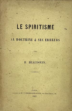Le Spiritisme, sa doctrine & ses erreurs.