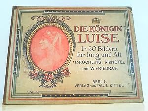 Die Königin Luise in 50 Bildern für jung und alt.