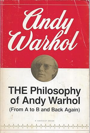 The Philosophy of Andy Warhol: From A to B and Back Again (Harbrace Paperbound Library ; Hpl 75)