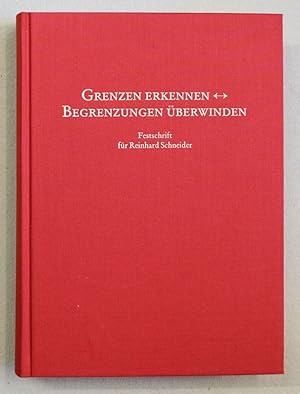 Seller image for Grenzen erkennen - Begrenzungen berwinden. Festschrift fr Reinhard Schneider zur Vollendung seines 65. Lebensjahrs. for sale by Antiquariat Martin Barbian & Grund GbR