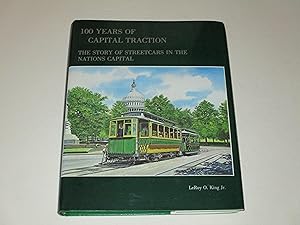 Imagen del vendedor de 100 Years of Capital Traction: The Story of Streetcars in the Nation's Capital (3rd printing) a la venta por rareviewbooks