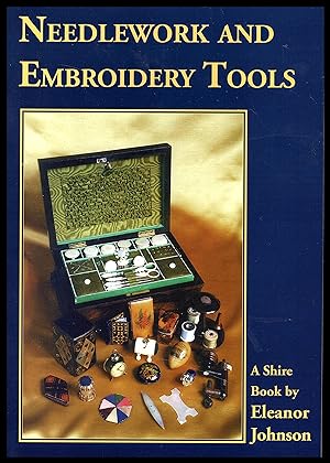 Shire Publication – Needlework and Embroidery Tools 2001 No.38 in Shire Album Series