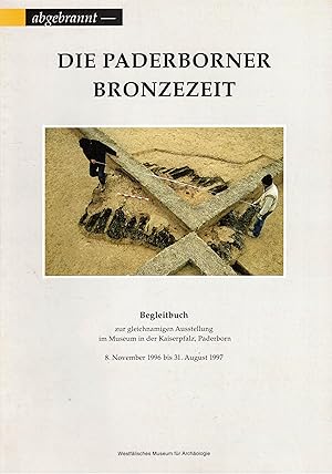 Seller image for Abgebrannt - Die Paderborner Bronzezeit. Begleitbuch zur gleichnamigen Ausstellung im Museum in der Kaiserpfalz Paderborn 1996/97 for sale by Paderbuch e.Kfm. Inh. Ralf R. Eichmann