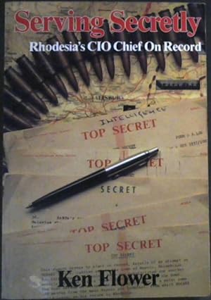Imagen del vendedor de Serving Secretly: Rhodesia's CIO Chief on Record a la venta por Chapter 1
