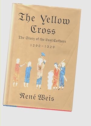 Seller image for The Yellow Cross. the Story of the Last Cathars 1290-1329 for sale by Mossback Books