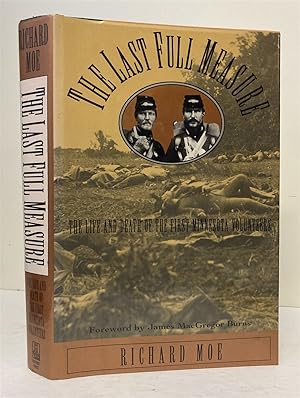 The Last Full Measure: The Life and Death of the First Minnesota Volunteers