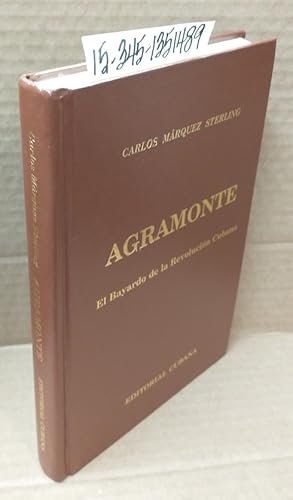 Agramonte: El Bayardo de la Revolucion Cubana