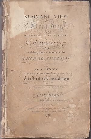 Image du vendeur pour A Summary View of Heraldry In Reference To the Usages of Chivalry and the General Economy of the Feudal System With An Appendix Respecting Such Distinctions of Rank As Have Place in The British Constitution mis en vente par Monroe Bridge Books, MABA Member