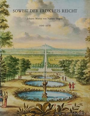 Bild des Verkufers fr Soweit der Erdkreis reicht. Johann Moritz von Nassau-Siegen. Stdtisches Museum Haus Koekkoek Kleve 20. September - 11. November 1979. zum Verkauf von Antiquariaat Isis