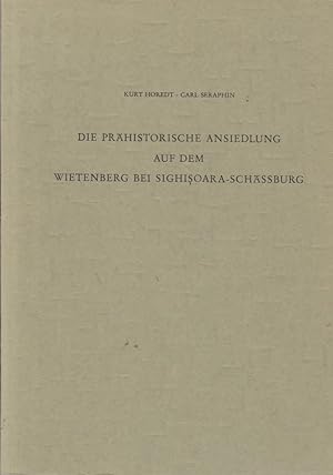 Die prähistorische Ansiedlung auf dem Wietenberg bei Sighisoara-Schässburg / Von Kurt Horedt; Car...