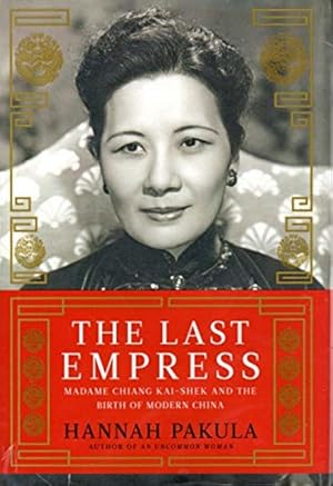 Imagen del vendedor de The Last Empress: Madame Chiang Kai-shek and the Birth of Modern China a la venta por LEFT COAST BOOKS