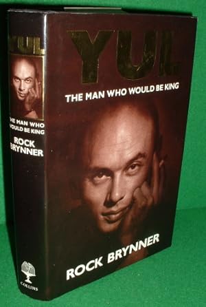 YUL The Man Who Would Be King , A Memoir by Rock Brynner [ a Memoir of Yul Brynner ]