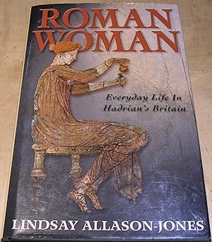Imagen del vendedor de Roman Woman; Everyday life in Hadrian's Britain. a la venta por powellbooks Somerset UK.